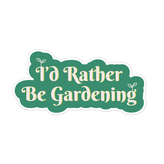 I'd Rather Be Gardening Sticker